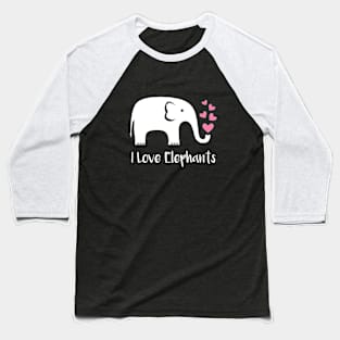 I love elephants Baseball T-Shirt